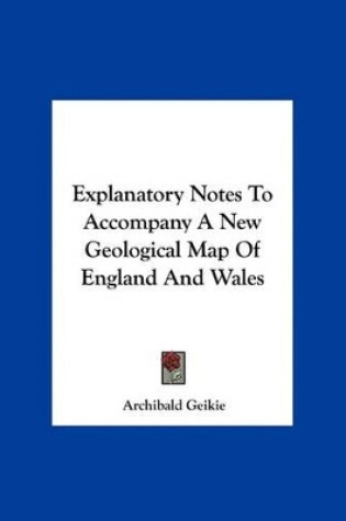 Cover of Explanatory Notes to Accompany a New Geological Map of England and Wales