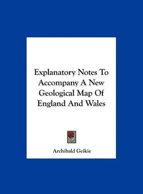 Book cover for Explanatory Notes to Accompany a New Geological Map of England and Wales