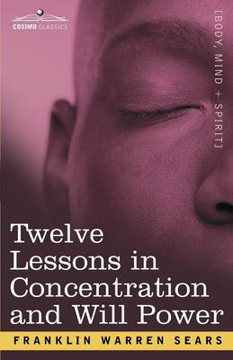 Book cover for Concentration and Will Power in Twelve Lessons