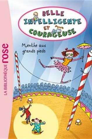 Cover of Belle, Intelligente Et Courageuse 02 - Menthe Aux Grands Pieds