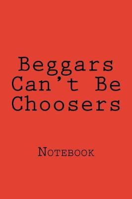 Book cover for Beggars Can't Be Choosers