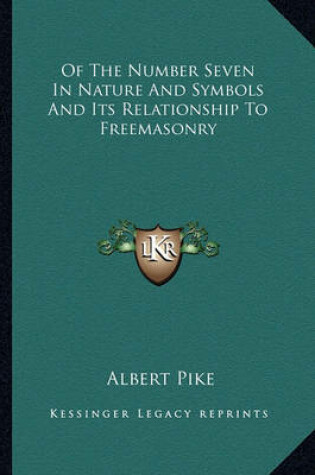 Cover of Of the Number Seven in Nature and Symbols and Its Relationship to Freemasonry