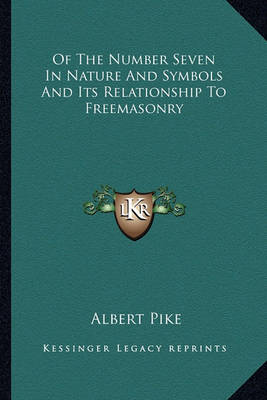 Book cover for Of the Number Seven in Nature and Symbols and Its Relationship to Freemasonry