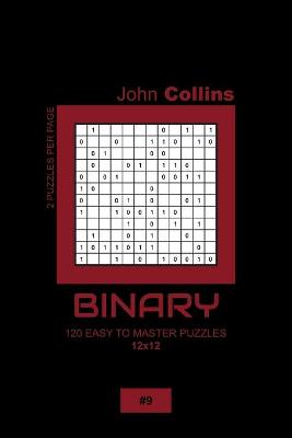 Book cover for Binary - 120 Easy To Master Puzzles 12x12 - 9