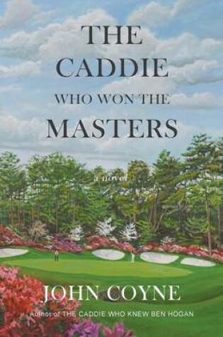 Cover of The Caddie Who Won The Masters