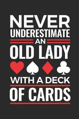 Book cover for Never Underestimate An Old Lady with a Deck of Cards