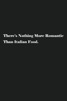 Book cover for There's Nothing More Romantic Than Italian Food.