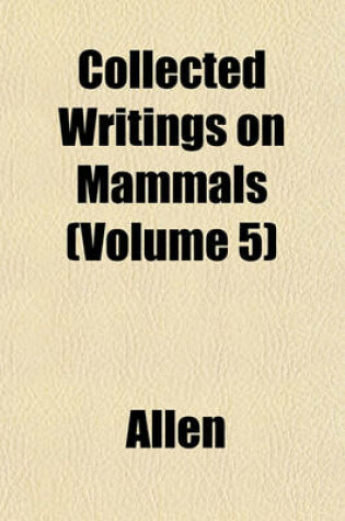 Cover of Collected Writings on Mammals (Volume 5)