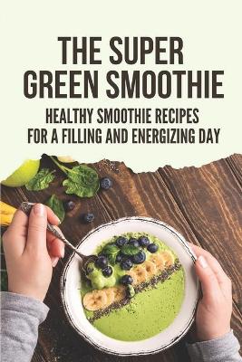 Book cover for The Super Green Smoothie