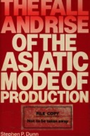 Cover of Rise and Fall of the Asiatic Mode of Production