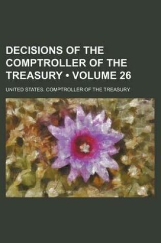 Cover of Decisions of the Comptroller of the Treasury (Volume 26)