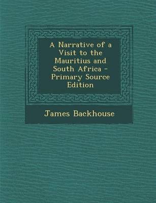 Book cover for A Narrative of a Visit to the Mauritius and South Africa - Primary Source Edition