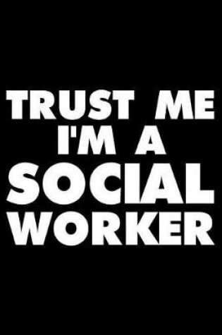 Cover of Trust Me I'm a Social Worker