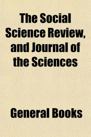 Cover of The Social Science Review, and Journal of the Sciences (Volume 4)