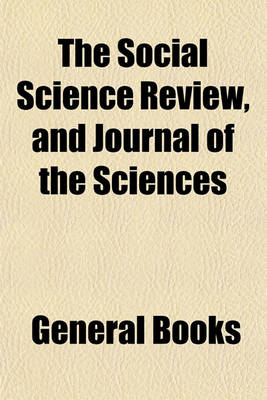 Book cover for The Social Science Review, and Journal of the Sciences (Volume 4)