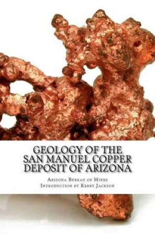 Cover of Geology of the San Manuel Copper Deposit of Arizona