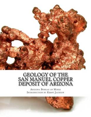 Book cover for Geology of the San Manuel Copper Deposit of Arizona