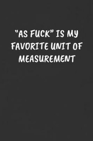 Cover of "as Fuck" Is My Favorite Unit of Measurement