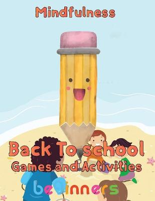 Book cover for Mindfulness Back To School Games And Activities Beginners