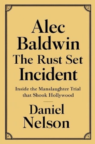 Cover of Alec Baldwin The Rust Set Incident