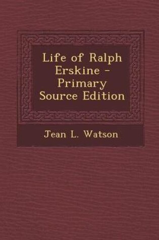 Cover of Life of Ralph Erskine - Primary Source Edition