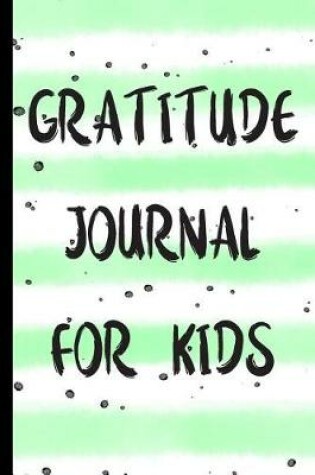 Cover of Gratitude Journal For Kids