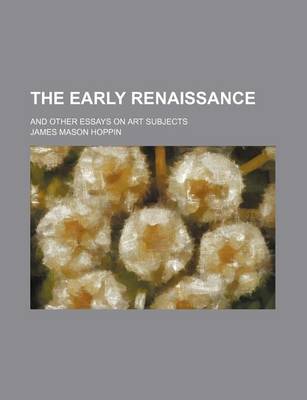 Book cover for The Early Renaissance; And Other Essays on Art Subjects