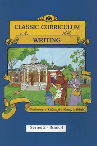 Cover of Classic Curriculum: Writing, Book 4