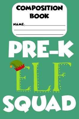 Book cover for Composition Book Pre-K Elf Squad