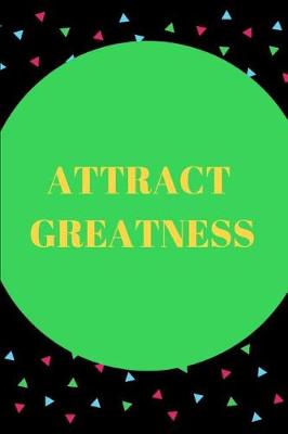 Book cover for Attract Greatness