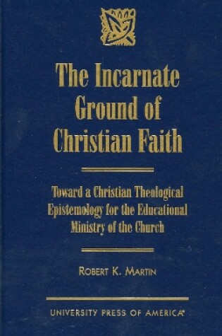 Cover of The Incarnate Ground of Christian Faith