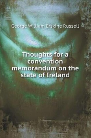 Cover of Thoughts for a convention memorandum on the state of Ireland