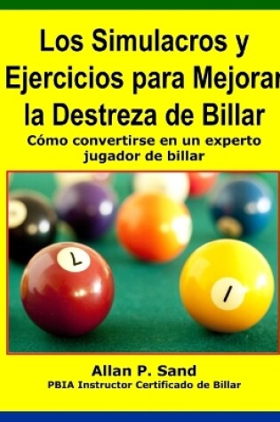 Cover of Los Simulacros Y Ejercicios Para Mejorar La Destreza de Billar