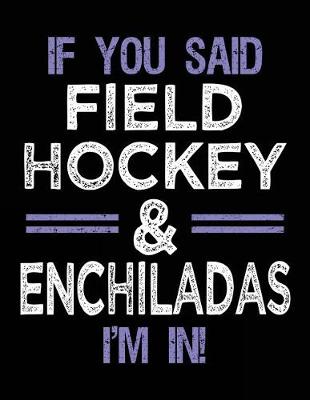 Book cover for If You Said Field Hockey & Enchiladas I'm In