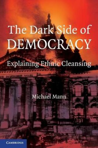 Cover of Dark Side of Democracy, The: Explaining Ethnic Cleansing