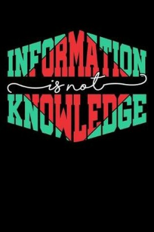 Cover of Information Is Not Knowledge