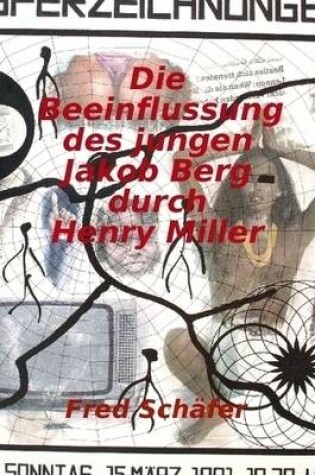 Cover of Die Beeinflussung Des Jungen Jakob Berg Durch Henry Miller