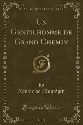 Book cover for Un Gentilhomme de Grand Chemin, Vol. 5 (Classic Reprint)