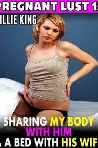 Cover of Sharing My Body With Him & a Bed With His Wife  : Pregnant Lust 13