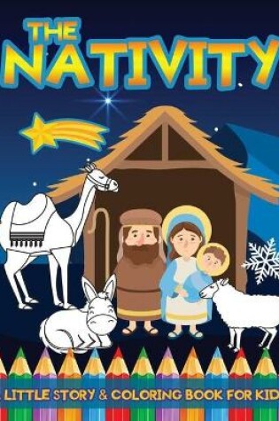 Cover of The Nativity A Little Story & Coloring Book For Kids