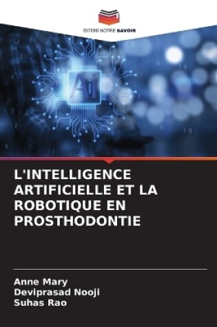 Cover of L'Intelligence Artificielle Et La Robotique En Prosthodontie