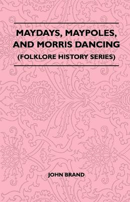 Book cover for Maydays, Maypoles, And Morris Dancing (Folklore History Series)