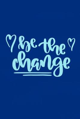 Book cover for Be The Change