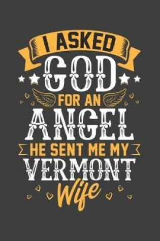 Cover of I Asked God for Angel He sent Me My Vermont Wife