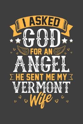 Book cover for I Asked God for Angel He sent Me My Vermont Wife