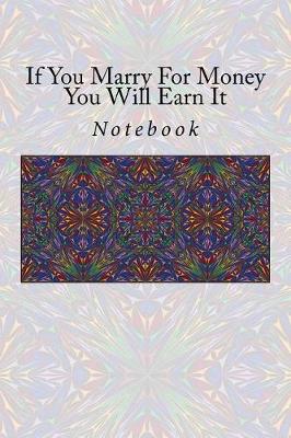 Book cover for If You Marry for Money You Will Earn It