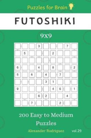 Cover of Puzzles for Brain - Futoshiki 200 Easy to Medium Puzzles 9x9 vol.29
