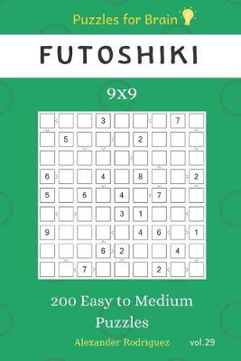 Book cover for Puzzles for Brain - Futoshiki 200 Easy to Medium Puzzles 9x9 vol.29