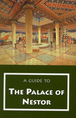 Book cover for A Guide to the Palace of Nestor, Mycenaean Sites in Its Environs, and the Chora Museum