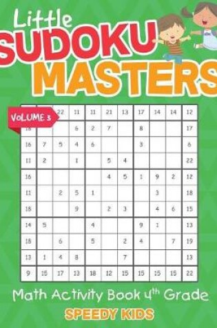 Cover of Little Sudoku Masters - Math Activity Book 4th Grade - Volume 3